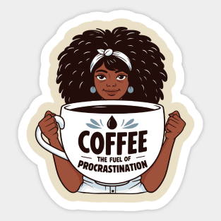 Coffee, The Fuel of Procrastination | Coffee Lover quote | Coffee Queen Sticker